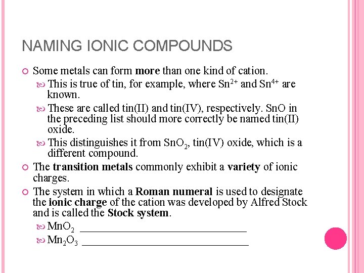 NAMING IONIC COMPOUNDS Some metals can form more than one kind of cation. This