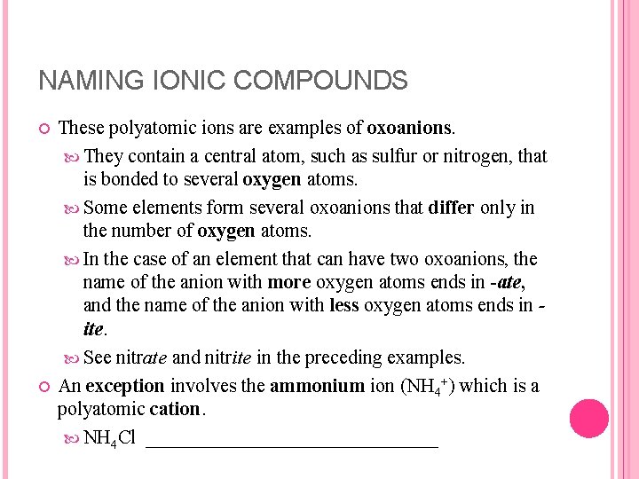 NAMING IONIC COMPOUNDS These polyatomic ions are examples of oxoanions. They contain a central