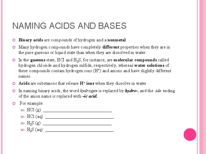 NAMING ACIDS AND BASES Binary acids are compounds of hydrogen and a nonmetal. Many