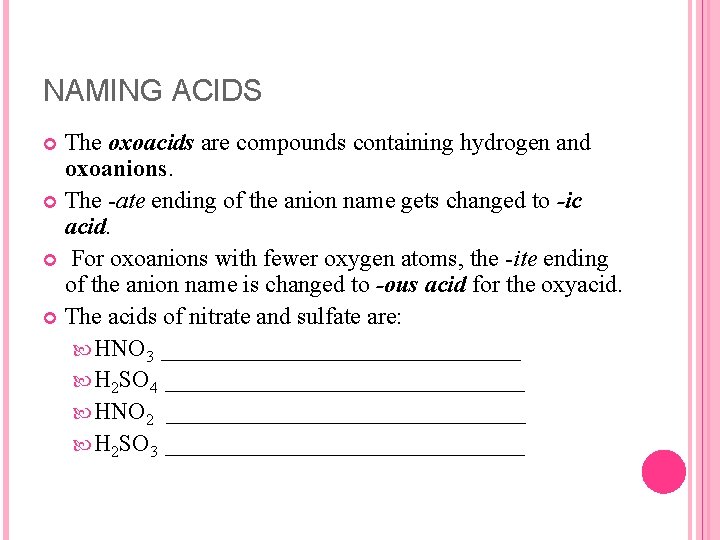 NAMING ACIDS The oxoacids are compounds containing hydrogen and oxoanions. The -ate ending of