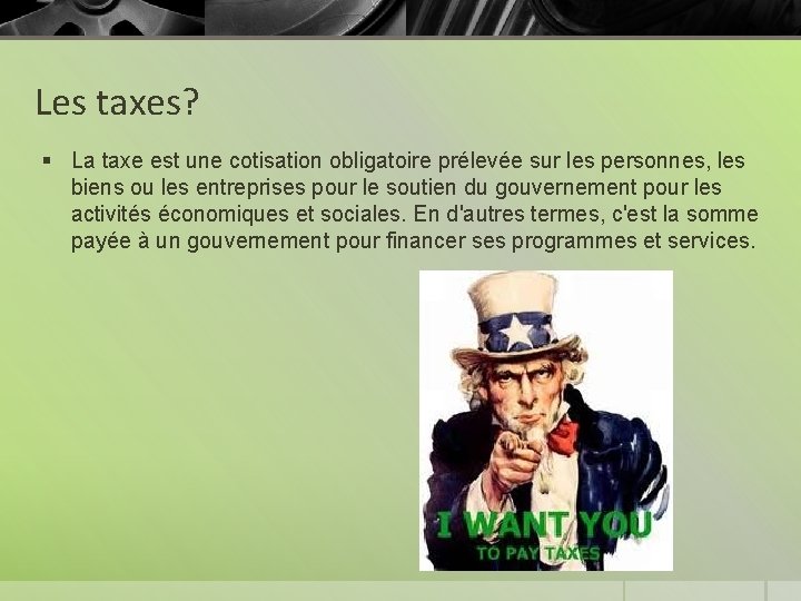 Les taxes? § La taxe est une cotisation obligatoire prélevée sur les personnes, les