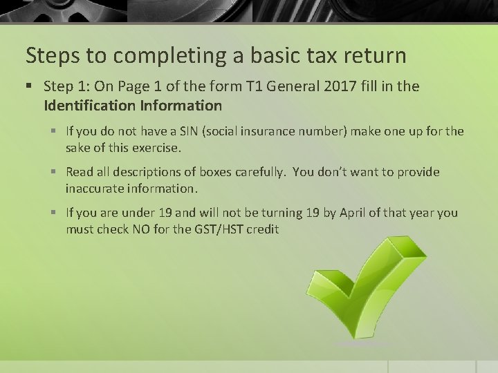 Steps to completing a basic tax return § Step 1: On Page 1 of