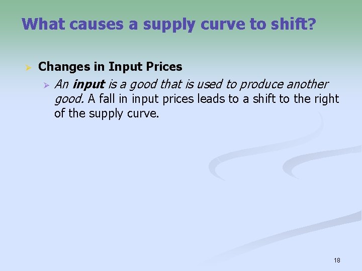 What causes a supply curve to shift? Ø Changes in Input Prices Ø An