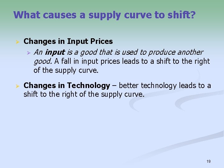 What causes a supply curve to shift? Ø Changes in Input Prices Ø An