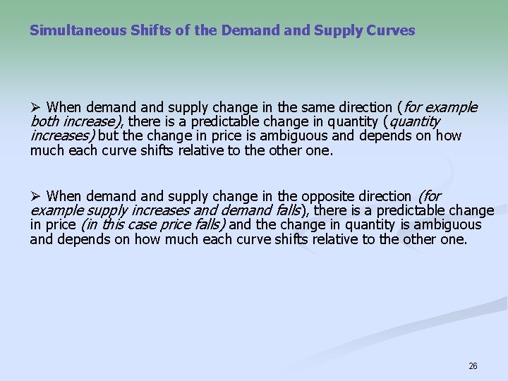 Simultaneous Shifts of the Demand Supply Curves Ø When demand supply change in the