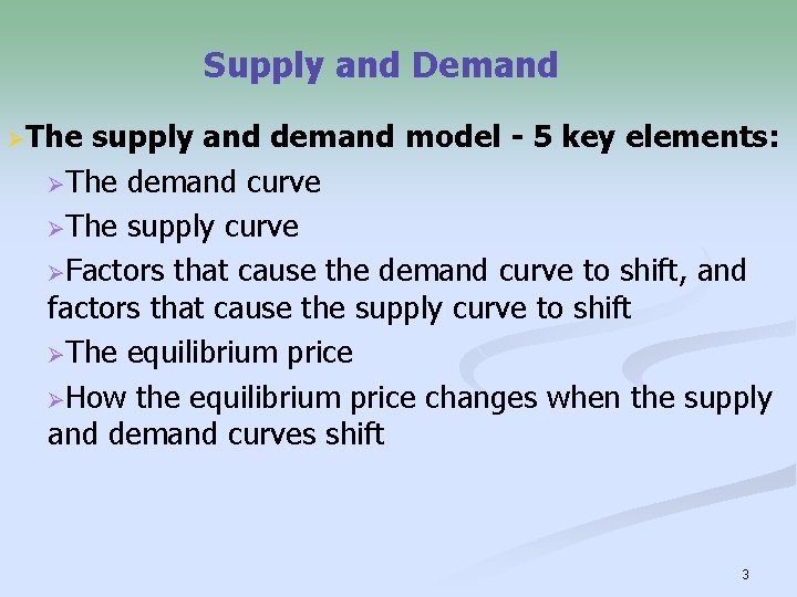 Supply and Demand ØThe supply and demand model - 5 key elements: ØThe demand