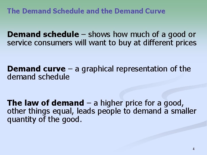 The Demand Schedule and the Demand Curve Demand schedule – shows how much of