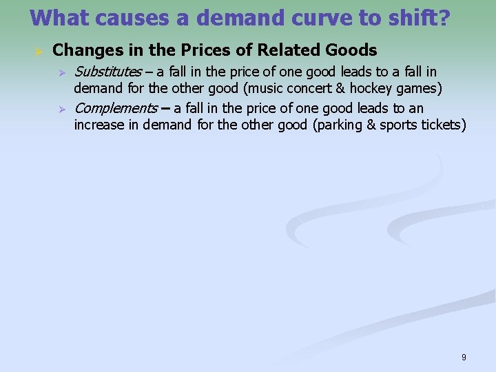 What causes a demand curve to shift? Ø Changes in the Prices of Related