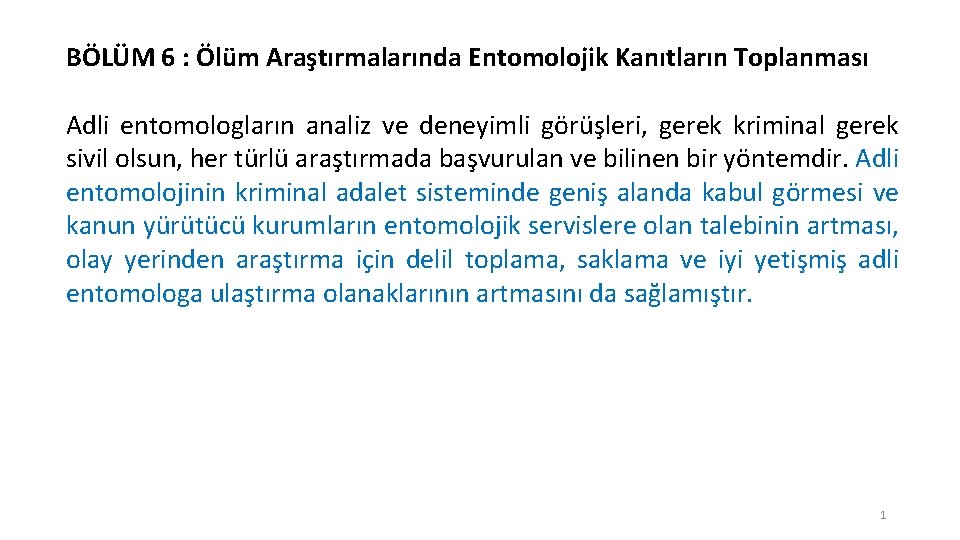 BÖLÜM 6 : Ölüm Araştırmalarında Entomolojik Kanıtların Toplanması Adli entomologların analiz ve deneyimli görüşleri,