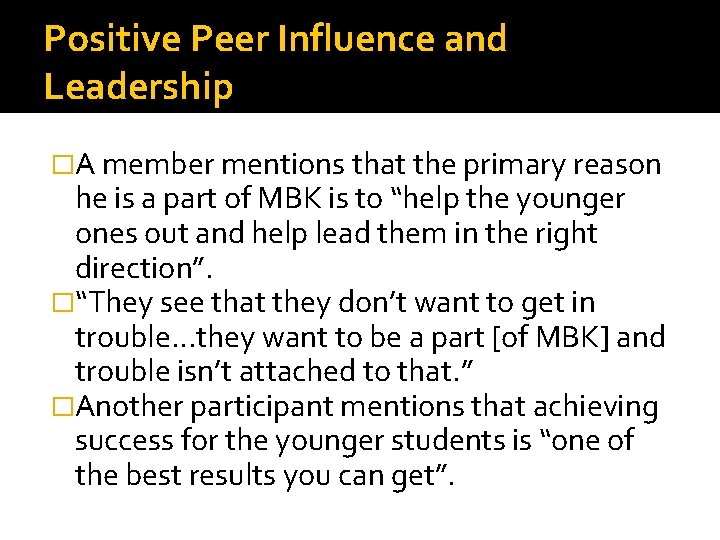 Positive Peer Influence and Leadership �A member mentions that the primary reason he is