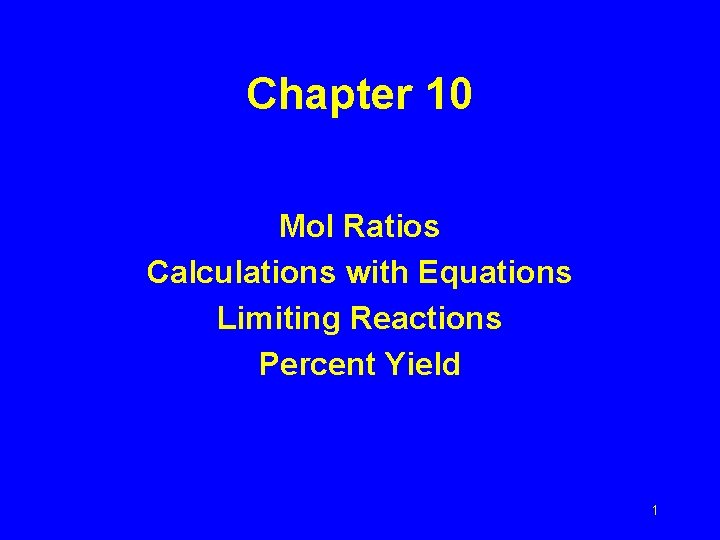 Chapter 10 Mol Ratios Calculations with Equations Limiting Reactions Percent Yield 1 