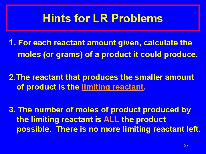 Hints for LR Problems 1. For each reactant amount given, calculate the moles (or