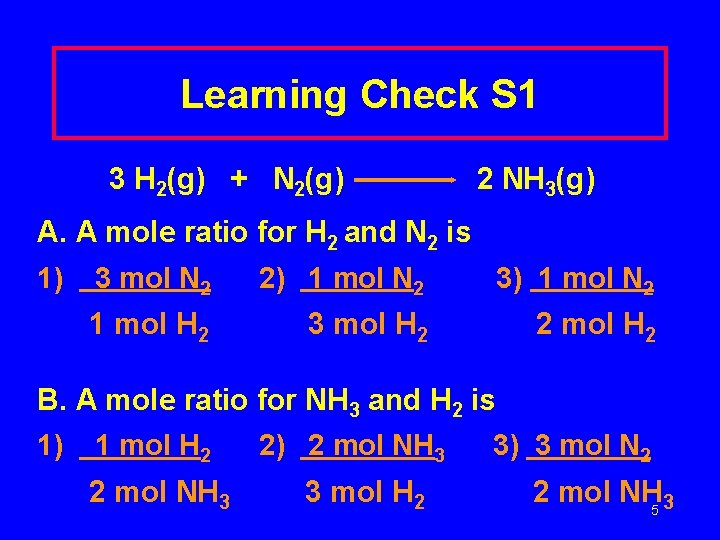 Learning Check S 1 3 H 2(g) + N 2(g) 2 NH 3(g) A.