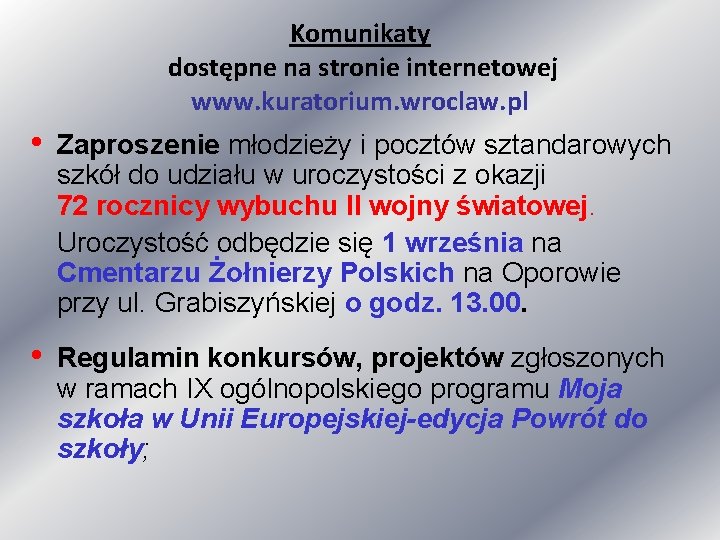 Komunikaty dostępne na stronie internetowej www. kuratorium. wroclaw. pl • Zaproszenie młodzieży i pocztów