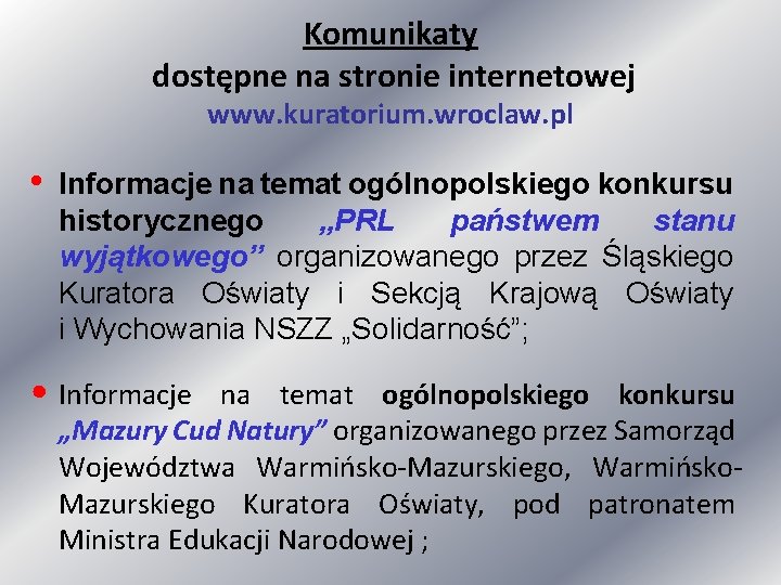 Komunikaty dostępne na stronie internetowej www. kuratorium. wroclaw. pl • Informacje na temat ogólnopolskiego