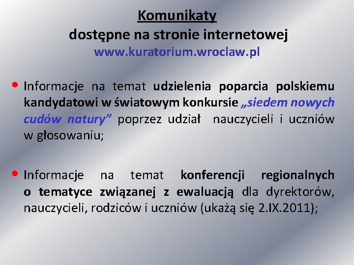Komunikaty dostępne na stronie internetowej www. kuratorium. wroclaw. pl • Informacje na temat udzielenia