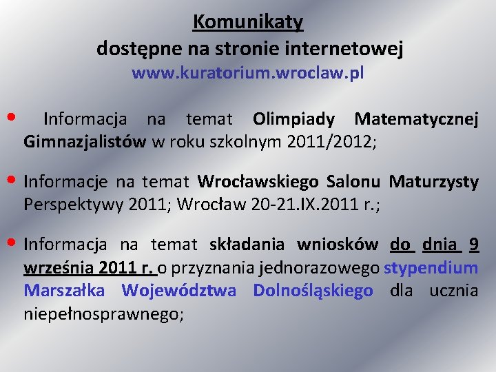 Komunikaty dostępne na stronie internetowej www. kuratorium. wroclaw. pl • Informacja na temat Olimpiady