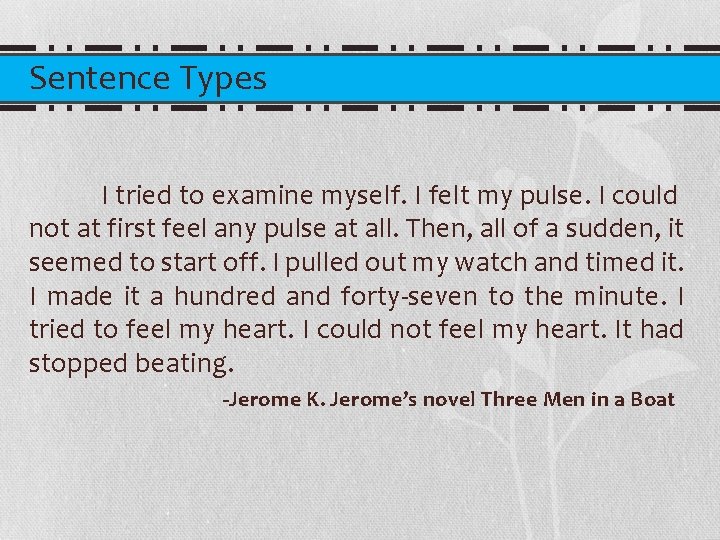 Sentence Types I tried to examine myself. I felt my pulse. I could not