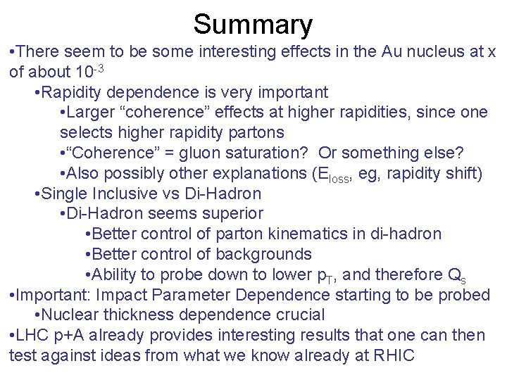Summary • There seem to be some interesting effects in the Au nucleus at