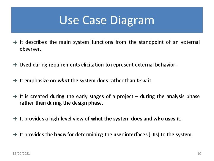 Use Case Diagram It describes the main system functions from the standpoint of an