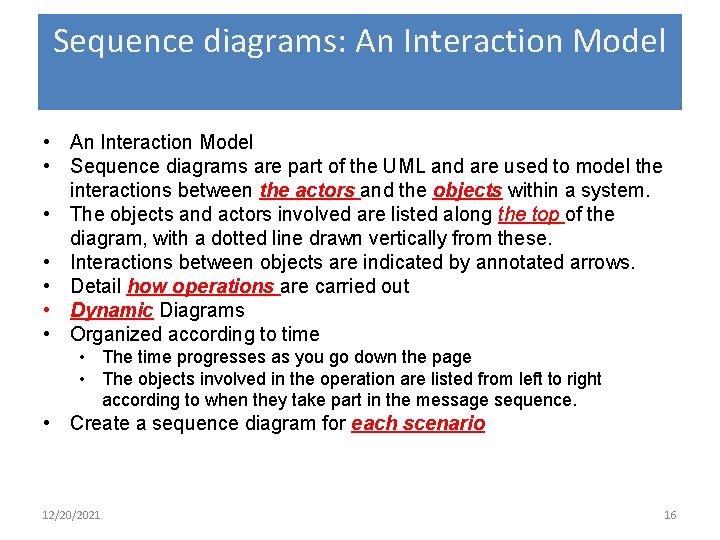 Sequence diagrams: An Interaction Model • Sequence diagrams are part of the UML and
