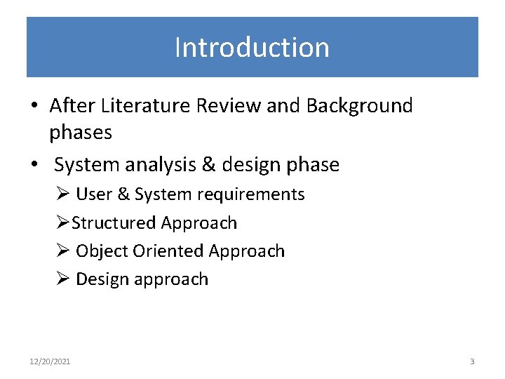 Introduction • After Literature Review and Background phases • System analysis & design phase