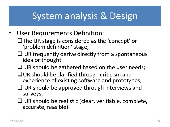 System analysis & Design • User Requirements Definition: q. The UR stage is considered