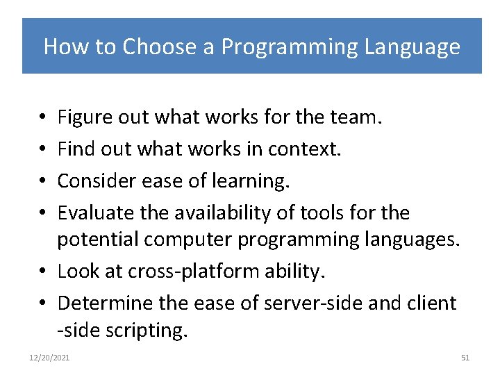How to Choose a Programming Language Figure out what works for the team. Find