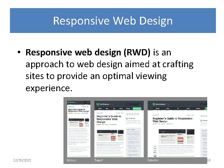 Responsive Web Design • Responsive web design (RWD) is an approach to web design