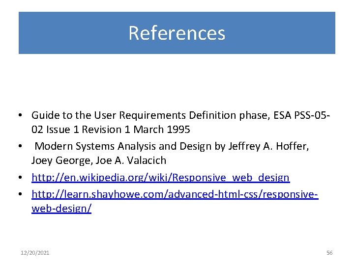 References • Guide to the User Requirements Definition phase, ESA PSS-0502 Issue 1 Revision