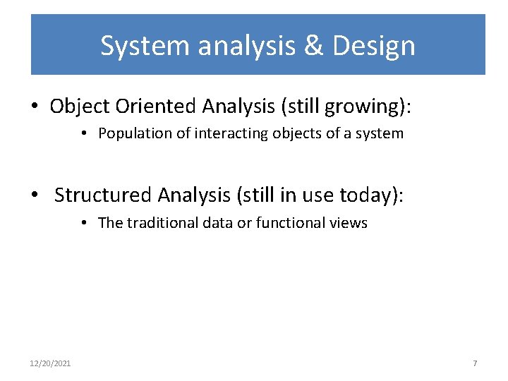 System analysis & Design • Object Oriented Analysis (still growing): • Population of interacting