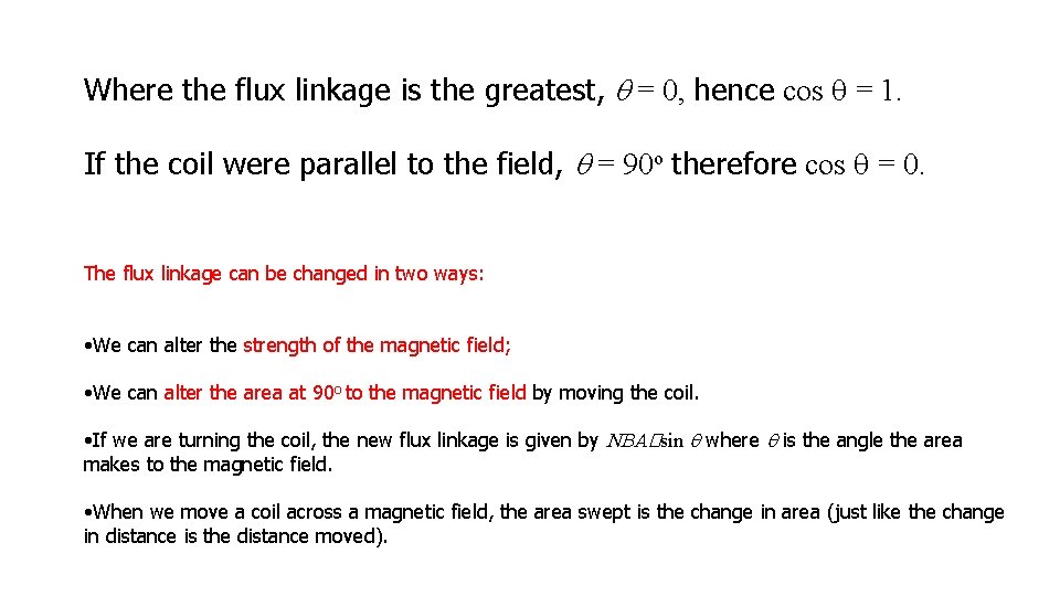 Where the flux linkage is the greatest, q = 0, hence cos q =