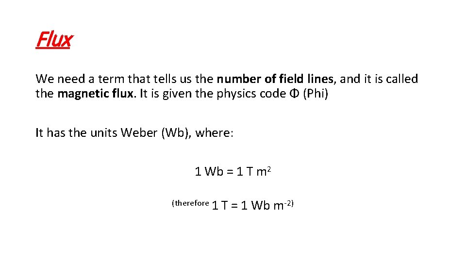 Flux We need a term that tells us the number of field lines, and