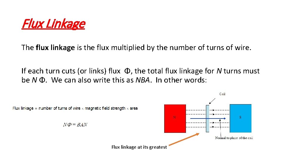 Flux Linkage The flux linkage is the flux multiplied by the number of turns