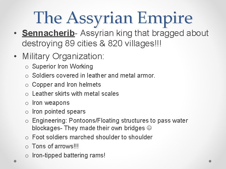 The Assyrian Empire • Sennacherib- Assyrian king that bragged about destroying 89 cities &