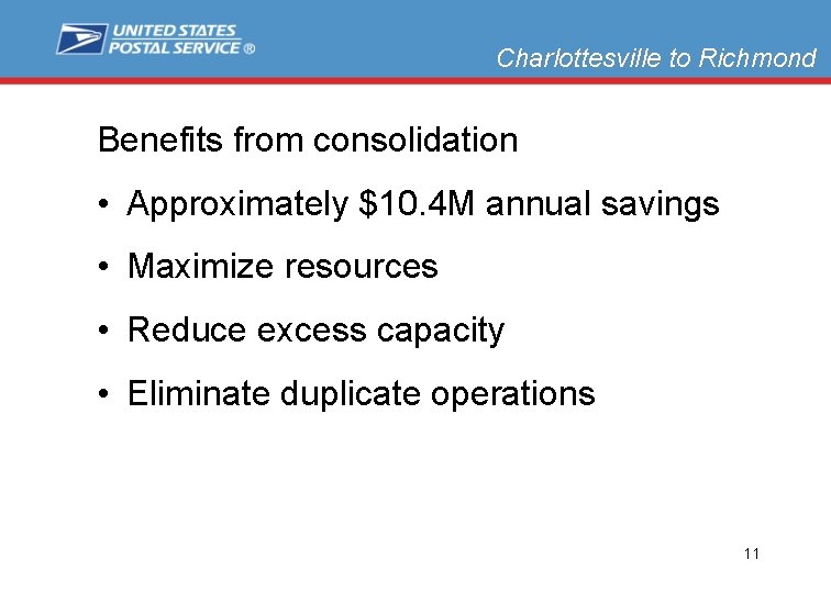 Charlottesville to Richmond Benefits from consolidation • Approximately $10. 4 M annual savings •