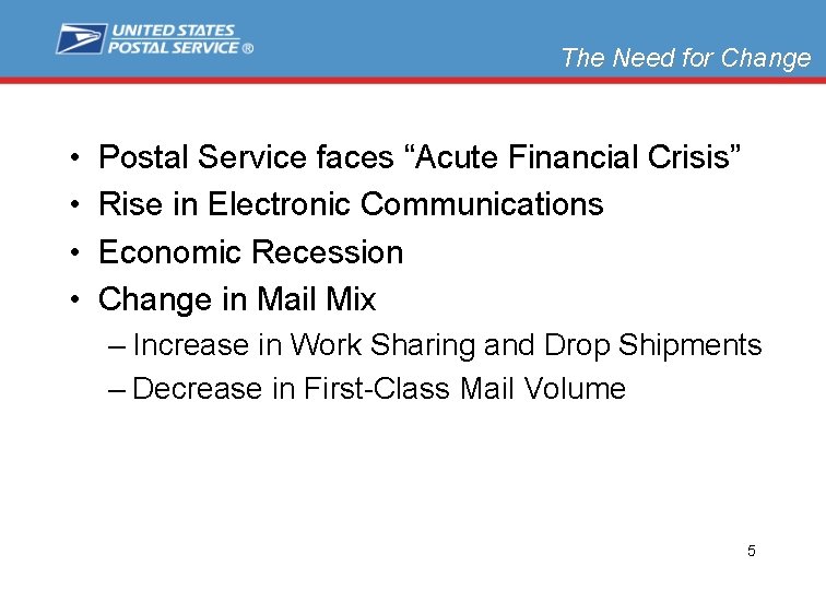 The Need for Change • • Postal Service faces “Acute Financial Crisis” Rise in