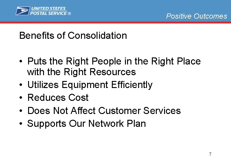 Positive Outcomes Benefits of Consolidation • Puts the Right People in the Right Place