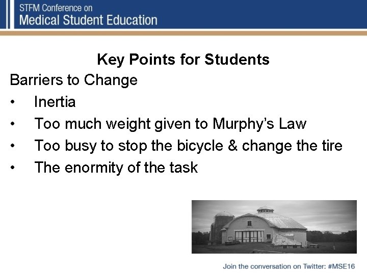 Key Points for Students Barriers to Change • Inertia • Too much weight given Key Points for Students Barriers to Change • Inertia • Too much weight given