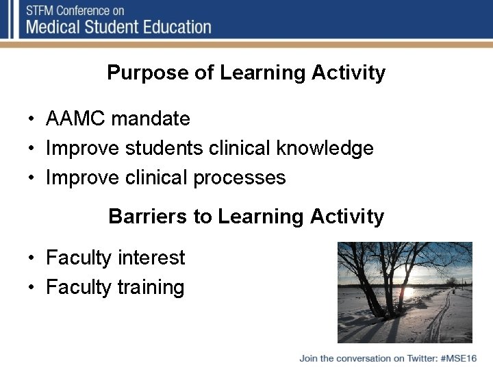 Purpose of Learning Activity • AAMC mandate • Improve students clinical knowledge • Improve Purpose of Learning Activity • AAMC mandate • Improve students clinical knowledge • Improve