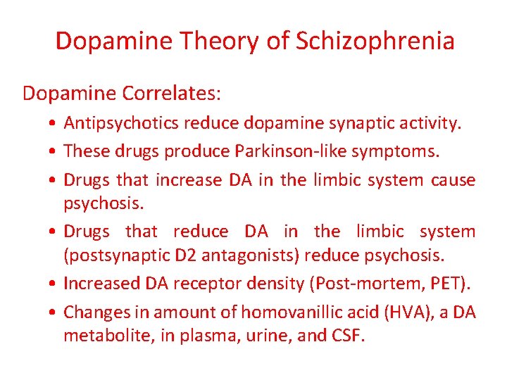 Dopamine Theory of Schizophrenia Dopamine Correlates: • Antipsychotics reduce dopamine synaptic activity. • These