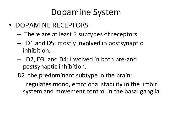 Dopamine System • DOPAMINE RECEPTORS – There at least 5 subtypes of receptors: –
