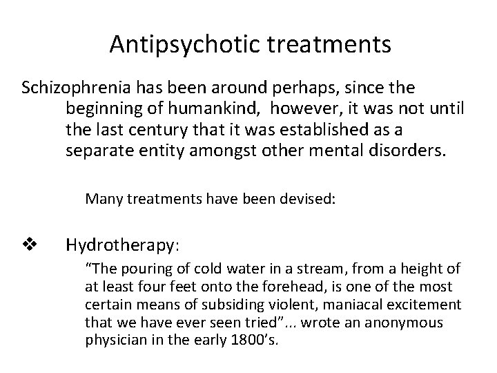 Antipsychotic treatments Schizophrenia has been around perhaps, since the beginning of humankind, however, it