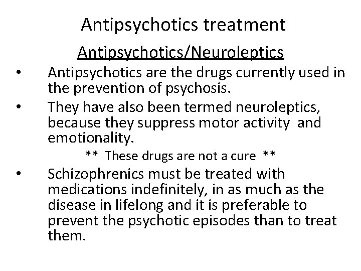 Antipsychotics treatment Antipsychotics/Neuroleptics • • Antipsychotics are the drugs currently used in the prevention