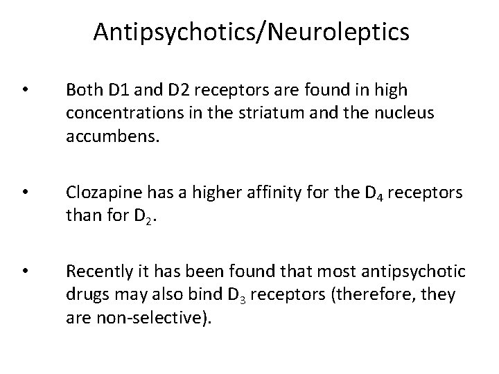 Antipsychotics/Neuroleptics • Both D 1 and D 2 receptors are found in high concentrations