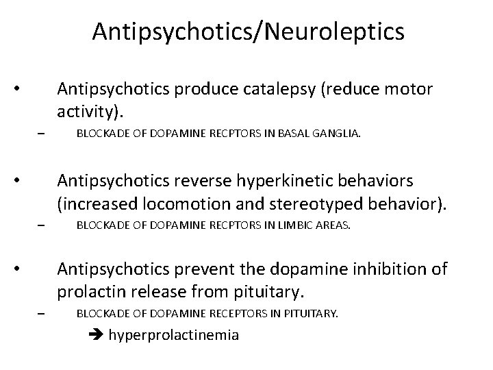 Antipsychotics/Neuroleptics Antipsychotics produce catalepsy (reduce motor activity). • – BLOCKADE OF DOPAMINE RECPTORS IN