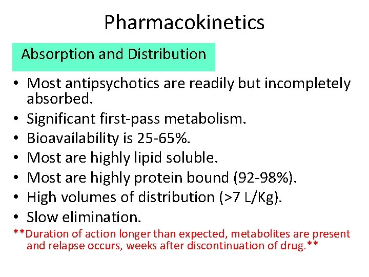 Pharmacokinetics Absorption and Distribution • Most antipsychotics are readily but incompletely absorbed. • Significant