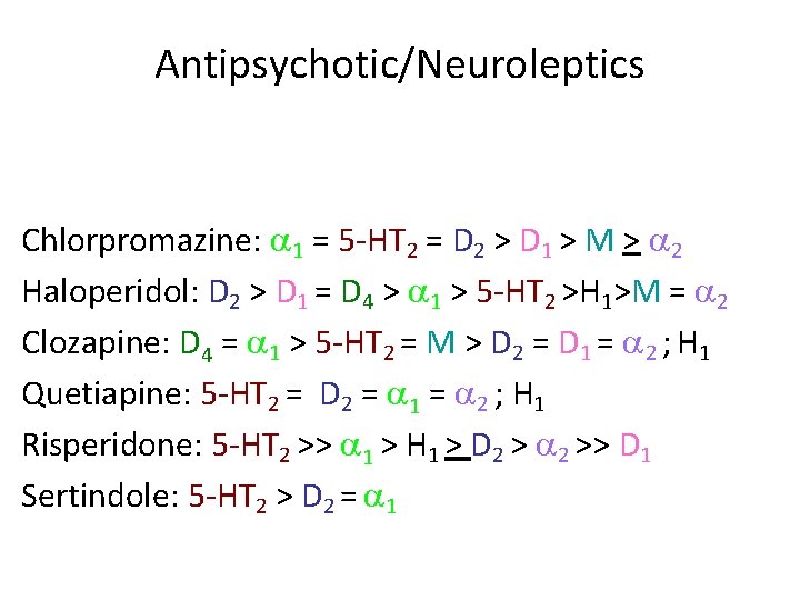 Antipsychotic/Neuroleptics Chlorpromazine: 1 = 5 -HT 2 = D 2 > D 1 >