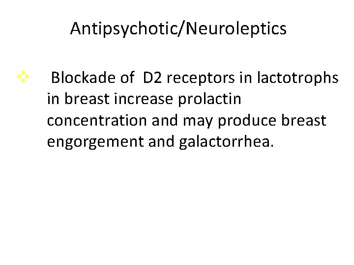 Antipsychotic/Neuroleptics v Blockade of D 2 receptors in lactotrophs in breast increase prolactin concentration