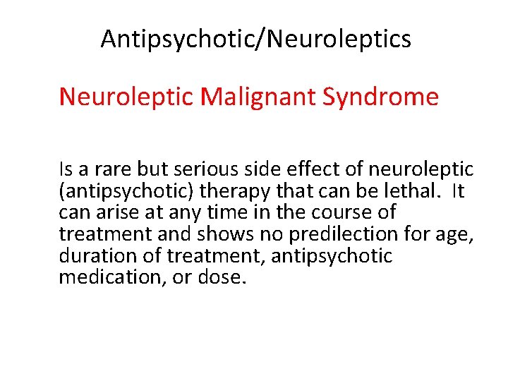 Antipsychotic/Neuroleptics Neuroleptic Malignant Syndrome Is a rare but serious side effect of neuroleptic (antipsychotic)